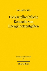Abbildung von: Die kartellrechtliche Kontrolle von Energienetzentgelten - Mohr Siebeck