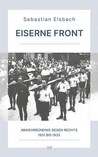 Enlarge image Cover: Eiserne Front - Weimarer Verlagsgesellschaft ein Imprint von Verlagshaus Römerweg