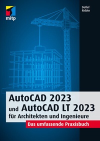 Abbildung von: AutoCAD 2023 und AutoCAD LT 2023 für Architekten und Ingenieure - MITP