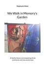 Cover: We Walk in Memory's Garden - BoD - Books on Demand