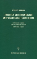 Cover: Zwischen Gelehrtenkultur und Wissenschaftsgeschichte - Mattes Vlg