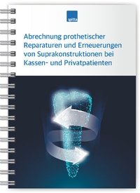 Abbildung von: Abrechnung prothetischer Reparaturen und Erneuerungen von Suprakonstruktionen bei Kassen- und Privatpatienten - Spitta GmbH