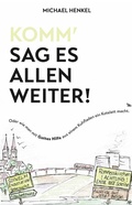Cover: Komm`sag es allen weiter. Oder wie man mit Gottes Hilfe aus einem Kuhfladen ein Kotelett macht - Gallip Verlag & Media