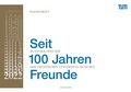 Cover: Seit 100 Jahren Freunde - TUM.University Press