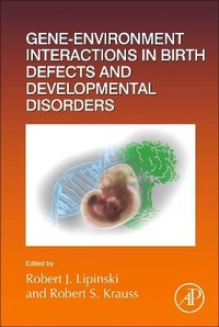 Enlarge image Cover: Gene-Environment Interactions in Birth Defects and Developmental Disorders: Volume 152 - Academic Press
