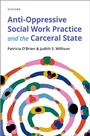 Cover: Anti-Oppressive Social Work Practice and the Carceral State - OUP eBook