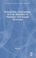 Cover: Exhaustivity, Contrastivity, and the Semantics of Mandarin Cleft-related Structures - Routledge