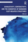 Cover: Exhaustivity, Contrastivity, and the Semantics of Mandarin Cleft-related Structures - Routledge