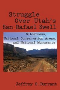 Enlarge image Cover: Struggle Over Utah's San Rafael Swell - University of Arizona Press