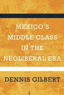 Cover: Mexico's Middle Class in the Neoliberal Era - University of Arizona Press
