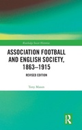 Cover: Association Football and English Society, 1863-1915 (revised edition) - Routledge