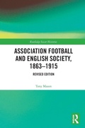 Cover: Association Football and English Society, 1863-1915 (revised edition) - Routledge