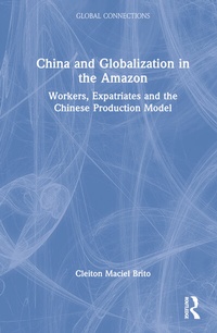 Enlarge image Cover: China and Globalization in the Amazon - Routledge