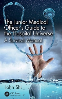 Enlarge image Cover: The Junior Medical Officer's Guide to the Hospital Universe - CRC Press