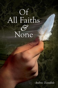 Enlarge image Cover: Of All Faiths & None - Andrew Tweeddale