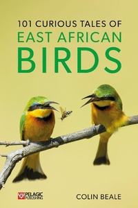 Abbildung von: 101 Curious Tales of East African Birds - Pelagic Publishing