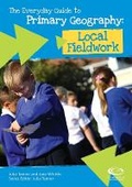 Cover: The Everyday Guide to Primary Geography: Local Fieldwork - Geographical Association