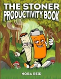 Cover: The Stoner Productivity Book - An Adult Stoner Activity Book With Psychedelic Coloring Pages, Sudokus, Word Searches and More - For Stress Relief & Relaxation - Alex Gibbons