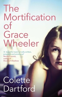 Abbildung von: The Mortification of Grace Wheeler - Whitefox Publishing