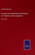 Cover: Grundriss der Geschichte der Philosophie von Thales bis auf die Gegenwart - Salzwasser-Verlag