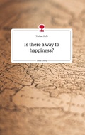 Cover: Is there a way to happiness? Life is a Story - story.one - story.one publishing