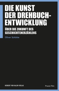 Abbildung von: Die Kunst der Drehbuchentwicklung - Herbert von Halem Verlag