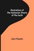 Cover: Illustrations of the Huttonian Theory of the Earth - ALPHA EDITION