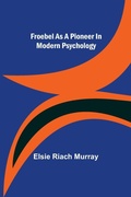 Cover: Froebel as a pioneer in modern psychology - ALPHA EDITION