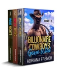 Cover: Billionaire Cowboys Gone Wild Western Romance Boxed Set - Adriana French