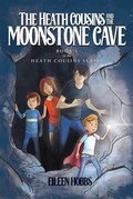 Cover: The Heath Cousins and the Moonstone Cave - Patsy Eileen Wilson