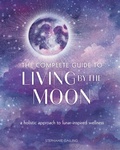 Cover: The Complete Guide to Living by the Moon: Volume 9 - Wellfleet Press