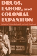 Cover: Drugs, Labor and Colonial Expansion - University of Arizona Press