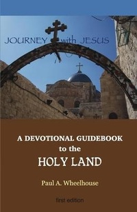 Abbildung von: A Devotional Guidebook to the Holy Land for the Body of Christ - Wheel House Publications