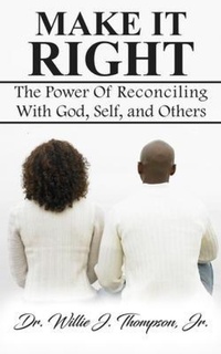 Enlarge image Cover: Make It Right - Willie J. Thompson Ministries