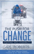 Cover: The Push for Change - Stepping into Possibility - Joe Roberts Speaking Inc.