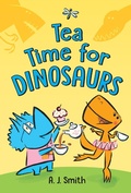 Cover: Tea Time for Dinosaurs - Sourcebooks Jabberwocky