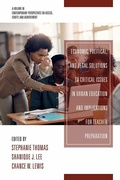 Cover: Economic, Political and Legal Solutions to Critical Issues in Urban Education and Implications for Teacher Preparation - Information Age Publishing