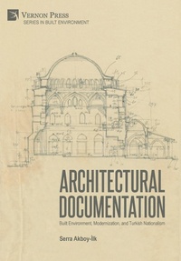 Enlarge image Cover: Architectural Documentation: Built Environment, Modernization, and Turkish Nationalism - Vernon Press