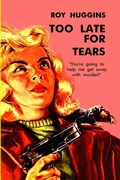 Cover: Too Late For Tears - Fiction House Press