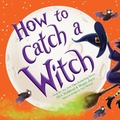 Cover: How to Catch a Witch - Sourcebooks Wonderland