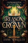 Cover: Treason's Crown - Catherine a Wheeler