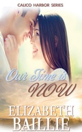 Cover: Our Time Is Now (Calico Harbor Series, #2) - Calico Harbor Series
