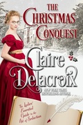 Cover: The Christmas Conquest (The Ladies' Essential Guide to the Art of Seduction, #1) - Deborah A. Cooke