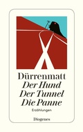 Cover: Der Hund / Der Tunnel / Die Panne - Diogenes