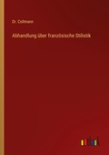 Cover: Abhandlung ueber franzoesische Stilistik - Outlook Verlag