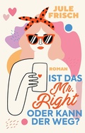 Cover: Ist das Mr. Right oder kann der weg? - tredition