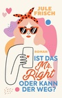 Cover: Ist das Mr. Right oder kann der weg? - tredition