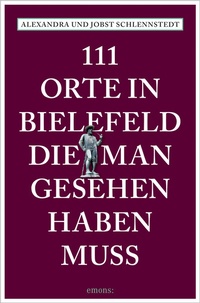 Abbildung von: 111 Orte in Bielefeld, die man gesehen haben muss - Emons Verlag