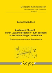 Abbildung von: Baukasten Rhetorik -- durch "Jugend debattiert" zum politisch artikulationsfähigen Individuum - Logos Berlin