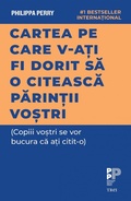 Cover: Cartea pe care v-ati fi dorit sa o citeasca parintii vostri - Publishdrive